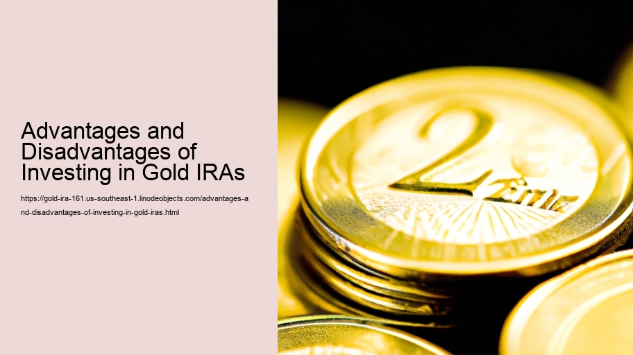 Advantages and Disadvantages of Investing in Gold IRAs 